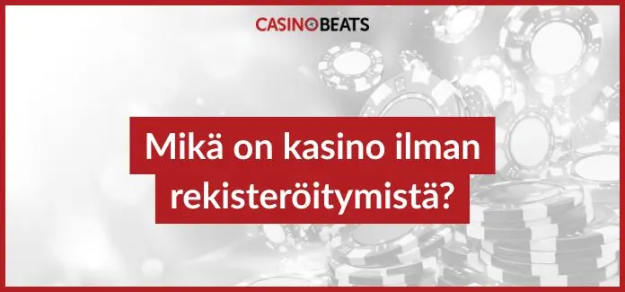 mikä on kasino ilman rekisteröitymistä