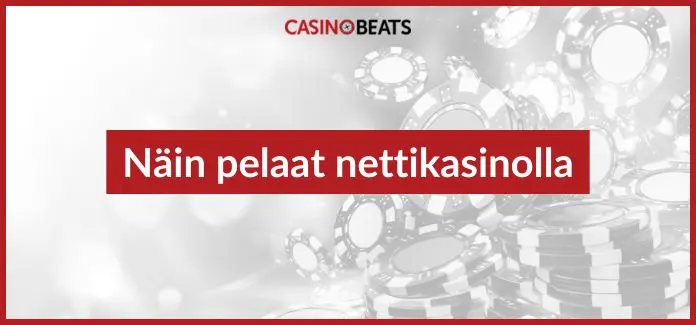 näin pelaat nettikasinoilla