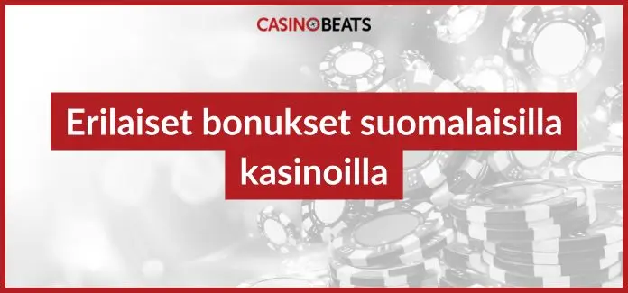 erilaiset bonukset suomalaisilla kasinoilla