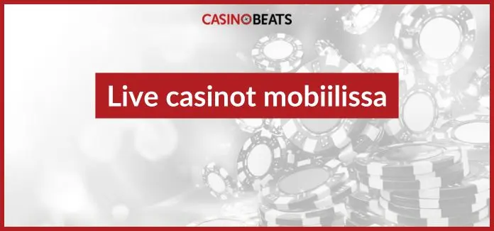 live kasinot mobiilissa