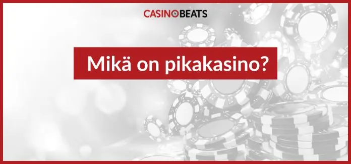 mikä on pikakasino