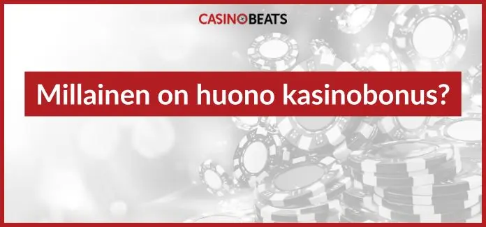 millainen on huono kasinobonus