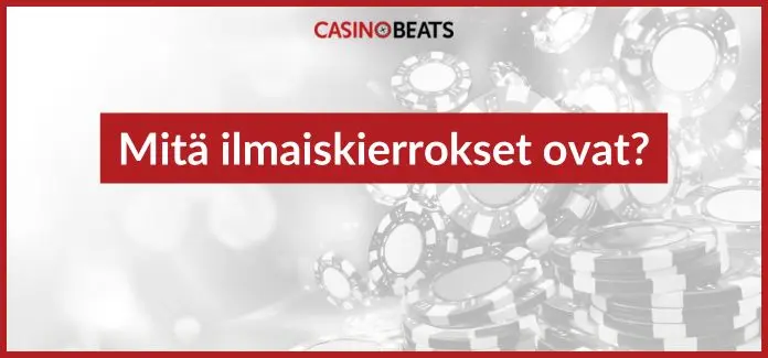 mitä ilmaiskierrokset ovat