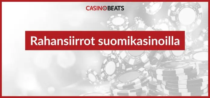 rahansiirrot suomikasinoilla