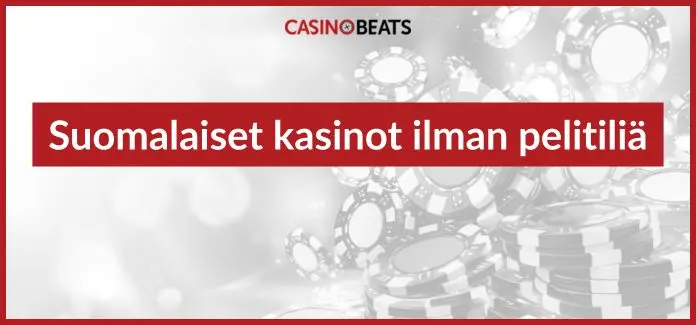 suomalaiset kasinot ilman pelitiliä