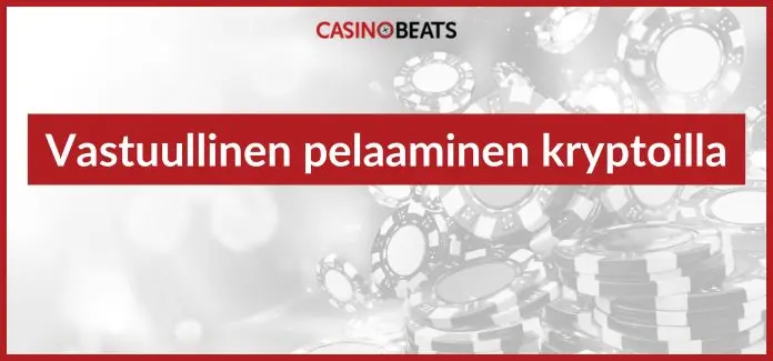 vastuullinen pelaaminen kryptoilla