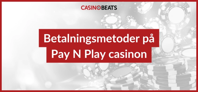 Betalningsmetoder på Pay N Play casinon