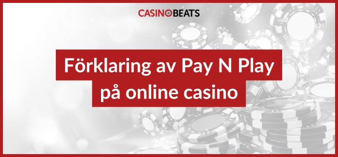 Förklaring av Pay N Play på online casino