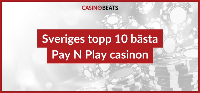 Sveriges topp 10 bästa Pay N Play casinon