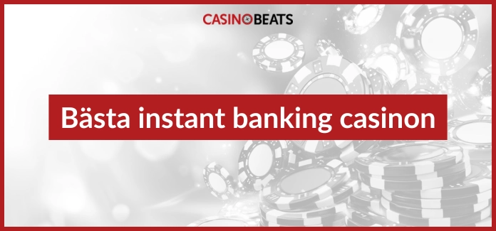 Bästa instant banking casinon