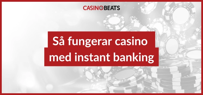Så fungerar casino med instant banking