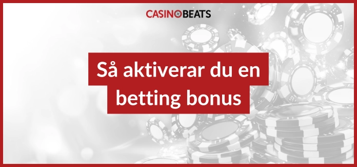 Så aktiverar du en betting bonus