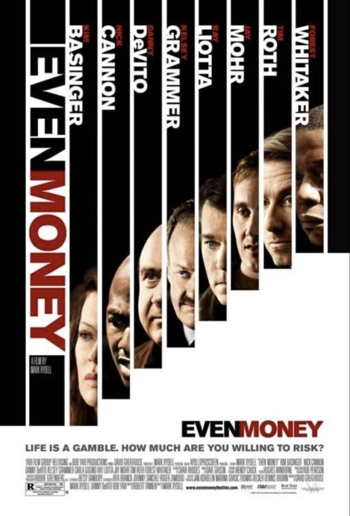 Vertical ensemble poster with slats revealing the faces of Kim Basinger (Carolyn Carver), Nick Cannon (Godfrey Snow), Danny DeVito (Walter), Kelsey Grammer (Detective Brunner), Ray Liotta (Tom Carver), Jay Mohr (Augie), Tim Roth (Victor), and Forest Whitaker (Clyde), with the title “EVEN MONEY.”